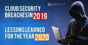 Cloud Security Breaches in 2019 and lessons learned for the Year 2020