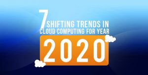 7-Shifting-Trends-in-Cloud-Computing-for-Year-2020