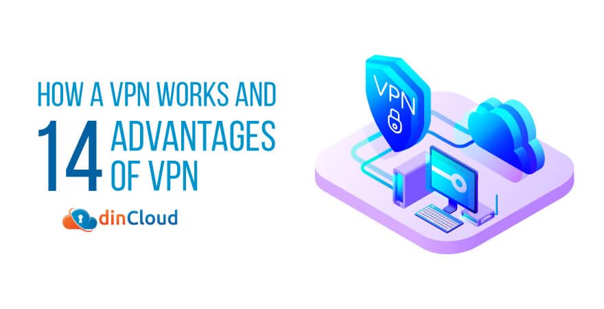 How a VPN Works and 14 Advantages of VPN