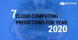 7 Cloud Computing Predictions for Year 2020