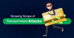 Growing Scope of Ransomware Attacks