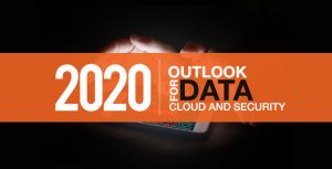 2020 Outlook for Data, Cloud and Security