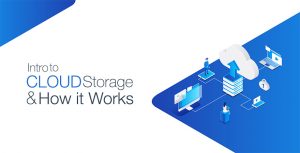 Intro to Cloud Storage and How it Works