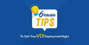 6 Valuable Tips To Get Your Vdi Deployment Right