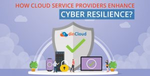 How Cloud Service Providers Enhance Cyber Resilience?