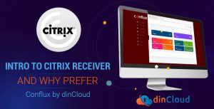 Intro to Citrix Receiver and Why Prefer Conflux by dinCloud