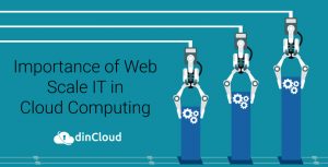 Importance of Web Scale IT in Cloud Computing