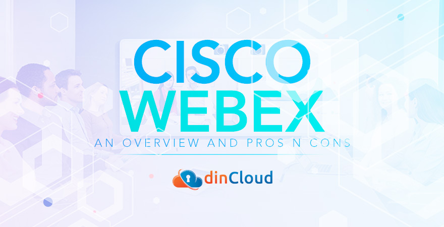 Cisco Webex – An Overview and Pros n Cons