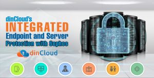 dinCloud’s Integrated Endpoint and Server Protection with Sophos