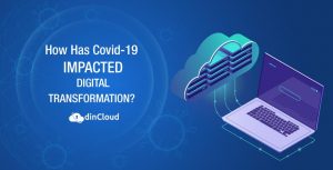 How Has Covid-19 Impacted Digital Transformation?
