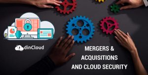 Mergers & Acquisitions and Cloud Security