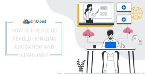 How is the Cloud Revolutionizing Education and Learning?