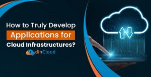 How to Truly Develop Applications for Cloud Infrastructures?