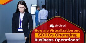 How are Virtualization and SDDCs Changing Business Operations?