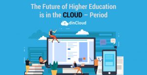 The Future of Higher Education is in the Cloud – Period