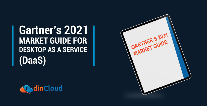 Gartner’s 2021 Market Guide for Desktop as a Service (DaaS)