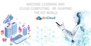 Machine Learning and Cloud Computing - Re-Shaping the IoT World