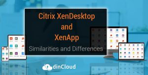 Citrix XenDesktop and XenApp – Similarities and Differences