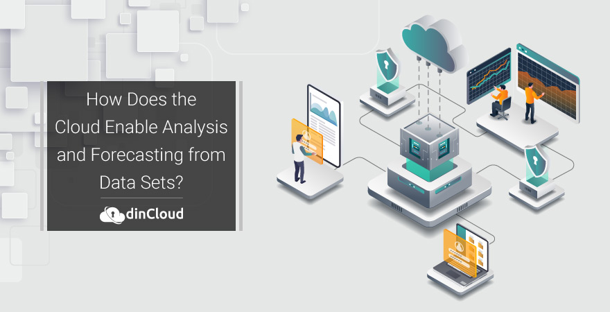 How Does the Cloud Enable Analysis and Forecasting from Data Sets?