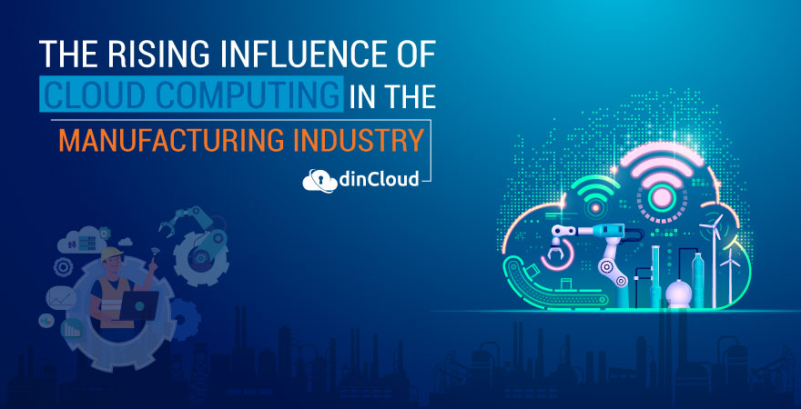The Rising Influence of Cloud Computing in the Manufacturing Industry