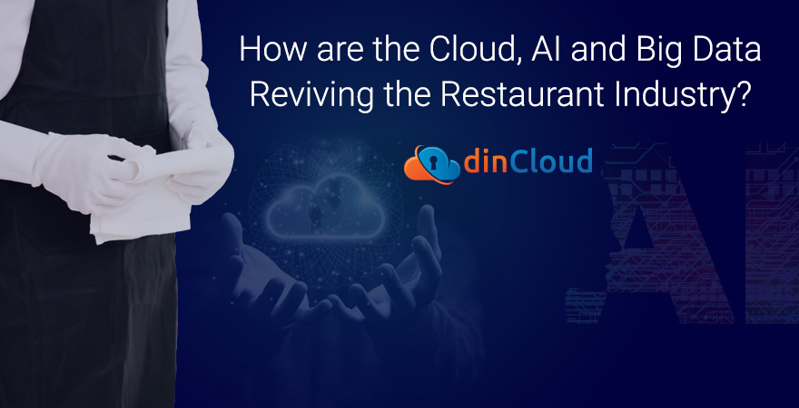 How are the Cloud, AI and Big Data Reviving the Restaurant Industry?