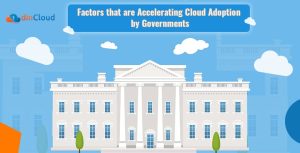Factors that are Accelerating Cloud Adoption by Governments