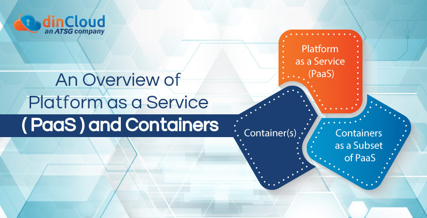 An Overview of Platform as a Service (PaaS) and Containers