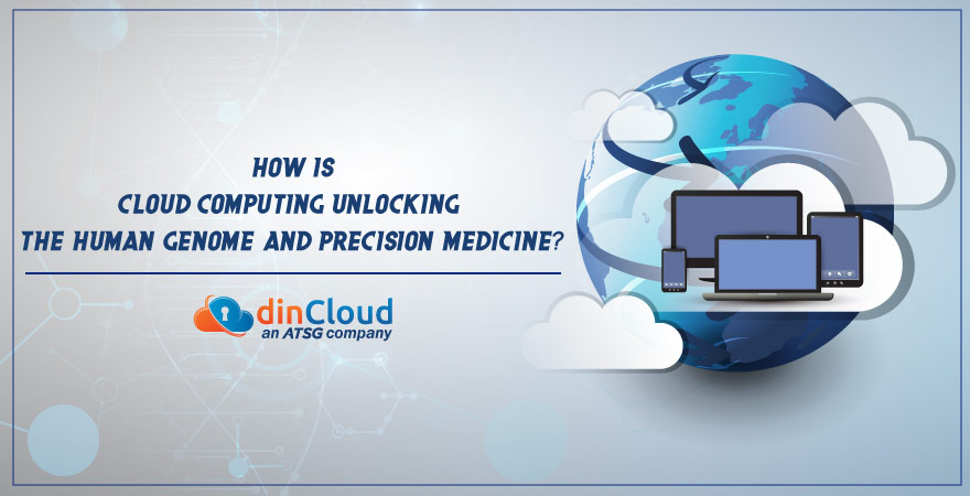 How is Cloud Computing Unlocking the Human Genome and Precision Medicine?