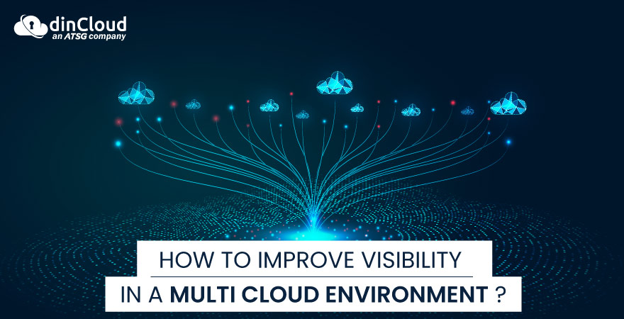 How to Improve Visibility in a Multi Cloud Environment?