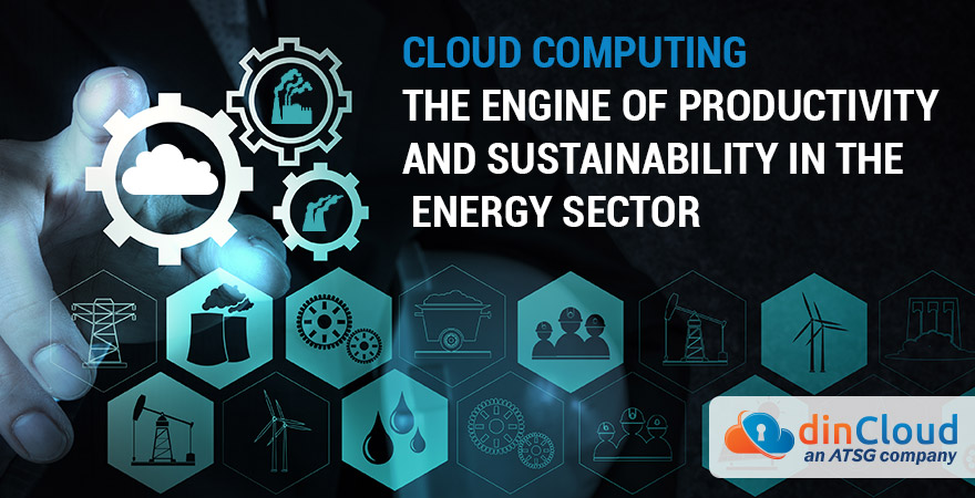 Cloud Computing - The Engine of Productivity and Sustainability in the Energy Sector