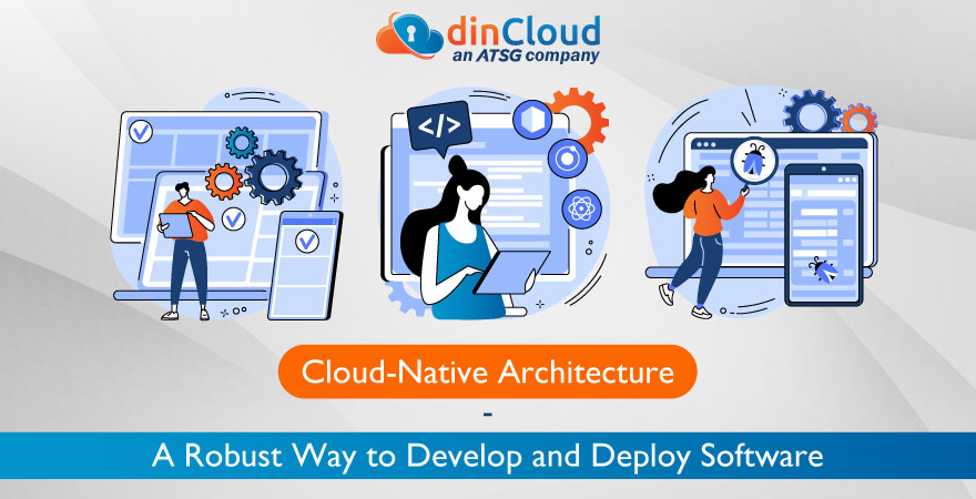 Cloud-Native Architecture - A Robust Way to Develop and Deploy Software