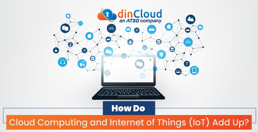 How Do Cloud Computing and Internet of Things (IoT) Add Up?