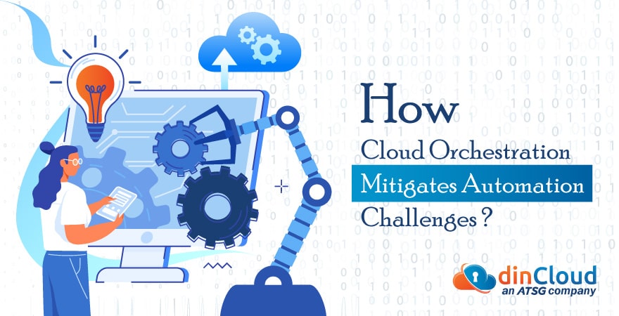 How Cloud Orchestration Mitigates Automation Challenges