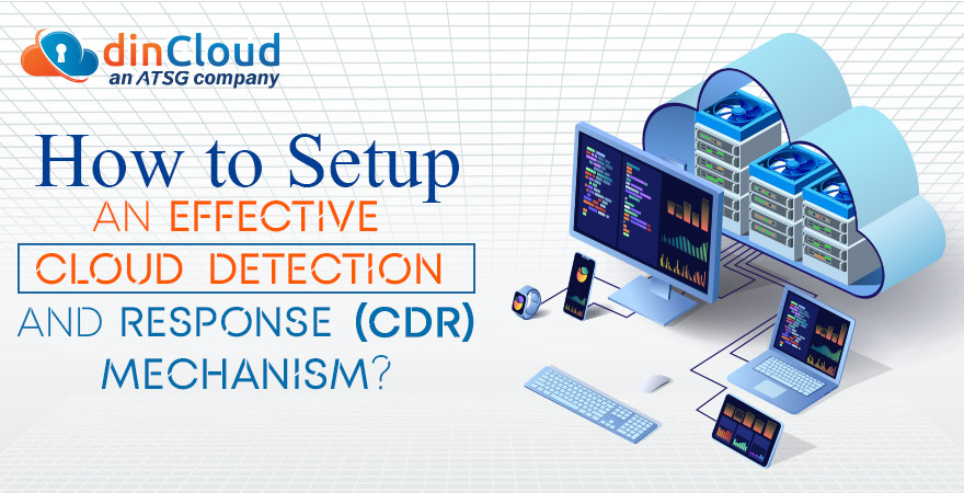 How to Setup an Effective Cloud Detection and Response (CDR) Mechanism?